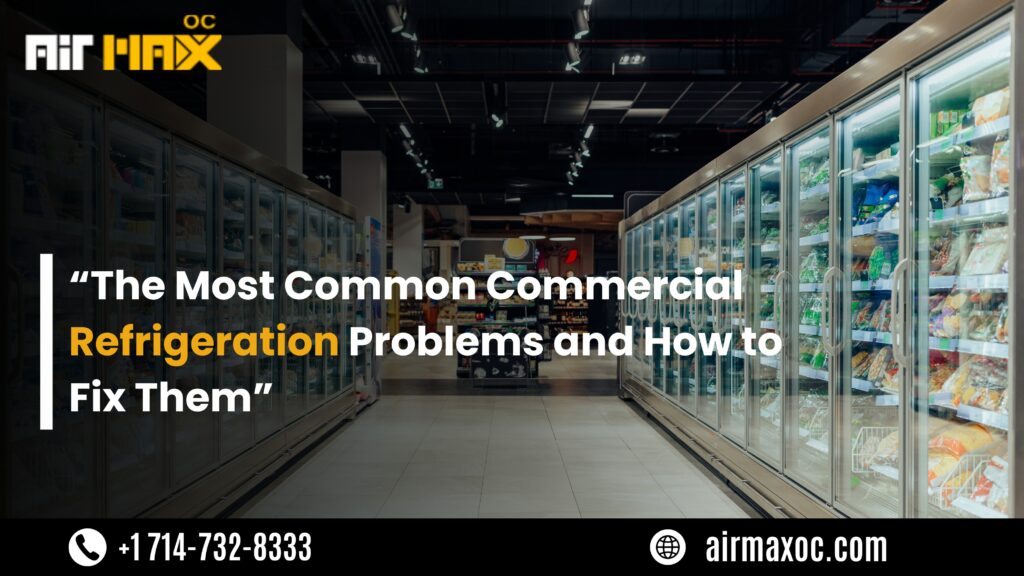 Most common commercial refrigeration problems and how to fix them