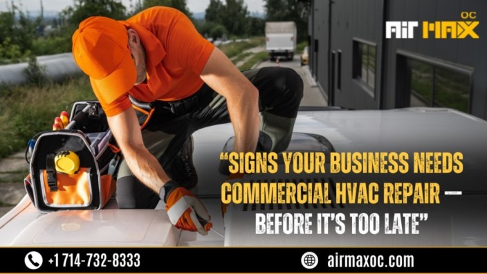 Signs Your Business Needs Commercial HVAC Repair in Orange County
